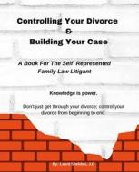 Controlling Your Divorce & Building Your Case di Launi Sheldon edito da Independently Published