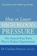 How to Lower High Blood Pressure di Dr. Caroline Shreeve edito da HarperCollins Publishers