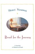 Bread for the Journey: A Daybook of Wisdom and Faith di Henri J. M. Nouwen edito da HARPER ONE