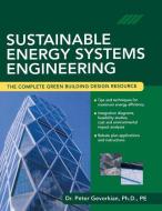 Sustainable Energy System Engineering: The Complete Green Building Design Resource di Peter Gevorkian edito da MCGRAW HILL BOOK CO