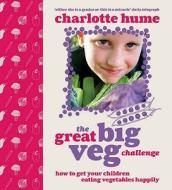 The Great Big Veg Challenge di Charlotte Hume edito da Ebury Publishing