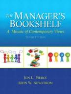 The Manager's Bookshelf: A Mosaic of Contemporary Views di Jon L. Pierce, John W. Newstrom edito da Pearson Education