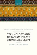 Technology and Urbanism in Late Bronze Age Egypt di Anna K. Hodgkinson edito da OUP Oxford