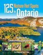 125 Nature Hot Spots In Ontario di Chris Early edito da Firefly Books Ltd