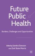 Future Public Health: Burdens, Challenges and Opportunities edito da SPRINGER NATURE