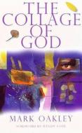 The Collage Of God di Mark Oakley edito da Darton,longman & Todd Ltd