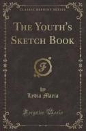 The Youth's Sketch Book (classic Reprint) di Lydia Maria edito da Forgotten Books