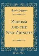 Zionism and the Neo-Zionists (Classic Reprint) di Laurie Magnus edito da Forgotten Books