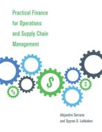 Practical Finance For Operations And Supply Chain Management di Alejandro Serrano, Spyros D. Lekkakos edito da Mit Press Ltd