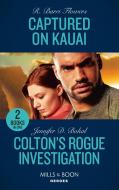 Captured On Kauai / Colton's Rogue Investigation di R. Barri Flowers, Jennifer D. Bokal edito da HarperCollins Publishers