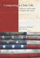 Composing a Civic Life: A Rhetoric and Readings for Inquiry and Action di Michael Berndt, Amy Muse edito da Longman Publishing Group