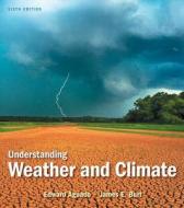 Understanding Weather and Climate with Access Code di Edward Aguado, James E. Burt edito da Prentice Hall