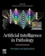 Artificial Intelligence in Pathology: Principles and Applications edito da ELSEVIER