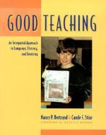 Good Teaching: An Integrated Approach to Language, Literacy, and Learning di Nancy P. Bertrand edito da Heinemann Educational Books