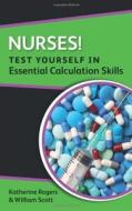 Nurses! Test yourself in Essential Calculation Skills di Katherine Rogers edito da McGraw-Hill Education