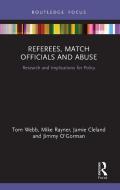 Referees, Match Officials And Abuse di Tom Webb, Mike Rayner, Jamie Cleland, Jimmy O'Gorman edito da Taylor & Francis Ltd