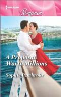 A Proposal Worth Millions di Sophie Pembroke edito da Harlequin