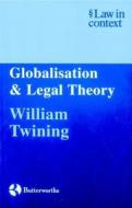 Globalisation And Legal Theory di William Twining edito da Butterworths