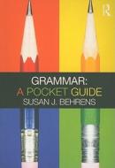 Grammar: A Pocket Guide di Susan J. Behrens edito da Taylor & Francis Ltd