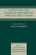 Achieving The Radical Reform Of Special Education di Michael M. Gerber, Timothy J. Landrum edito da Taylor & Francis Ltd