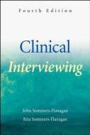 Clinical Interviewing di John Sommers-Flanagan, Rita Sommers-Flanagan edito da John Wiley And Sons Ltd