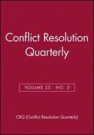 Conflict Resolution Quarterly, Volume 27, Number 3, Spring 2010 di CRQ edito da John Wiley And Sons Ltd