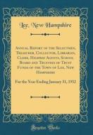 Annual Report of the Selectmen, Treasurer, Collector, Librarian, Clerk, Highway Agents, School Board and Trustees of Trust Funds of the Town of Lee, N di Lee New Hampshire edito da Forgotten Books