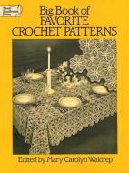 Big Book of Favourite Crochet Patterns di Mary Carolyn Waldrep edito da Dover Publications Inc.