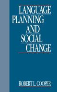 Language Planning and Social Change di Robert Leon Cooper, Cooper Robert L. edito da Cambridge University Press
