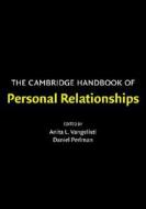 The Cambridge Handbook of Personal Relationships di Anita L. Vangelisti edito da Cambridge University Press