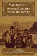 Manufacture in Town and Country Before the Factory di Ssrc Conference on Manufacture in Town a edito da Cambridge University Press