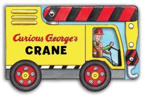 Curious George's Crane (Mini Movers Shaped Board Books) di H. A. Rey edito da Houghton Mifflin
