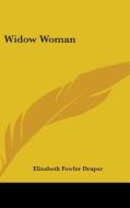 Widow Woman di Elizabeth Fowler Draper edito da Kessinger Publishing