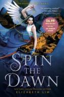 Spin the Dawn di Elizabeth Lim edito da EMBER