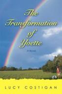 The Transformation of Yvette di Lucy Costigan edito da iUniverse
