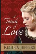 A Touch of Love di Regina Jeffers edito da White Soup Press