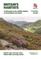 Britain's Habitats: A Guide to the Wildlife Habitats of Great Britain and Ireland - Fully Revised and Updated Second Edi di Sophie Lake, Durwyn Liley, Robert Still edito da PRINCETON UNIV PR