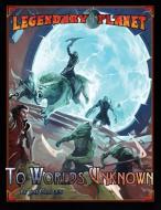 Legendary Planet: To Worlds Unknown (5th Edition) di Dan Dillon, Sean K. Reynolds, Chris Jackson edito da LIGHTNING SOURCE INC