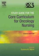 Study Guide For The Core Curriculum For Oncology Nursing di ONS, Suzanne M. Mahon edito da Elsevier Health Sciences
