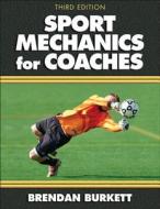 Sport Mechanics for Coaches di Brendan Burkett edito da Human Kinetics