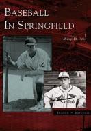 Baseball in Springfield di Rusty D. Aton edito da ARCADIA PUB (SC)