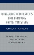 Dangerous Democracies and Partying Prime Ministers di Chad Atkinson edito da Lexington Books