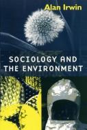 Sociology and the Environment di Alan Irwin edito da Polity Press