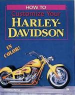 How To Customize Your Harley-davidson In Color di Timothy Remus edito da Motorbooks International