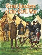 Great Leaders of the Civil War di Martin Arthur edito da CRABTREE PUB
