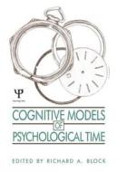 Cognitive Models of Psychological Time edito da Taylor & Francis Inc