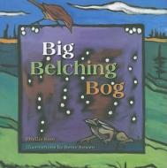Big Belching Bog di Phyllis Root edito da University of Minnesota Press