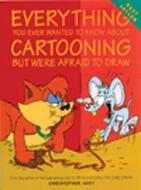 Everything You Ever Wanted to Know about Cartooning But Were Afraid to Draw: Tiny Food Jewelry to Whip Up and Wear di Christopher Hart edito da Watson-Guptill Publications