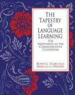 The Tapestry of Language Learning: The Individual in the Communicative Classroom di Robin C. Scarcella, Rebecca L. Oxford edito da HEINLE & HEINLE PUBL INC
