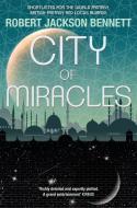 City of Miracles di Robert Jackson Bennett edito da Quercus Publishing Plc